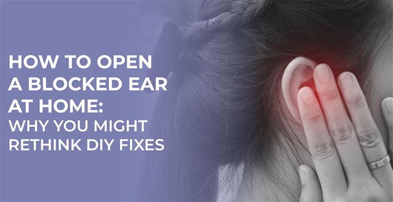 Blocked ear pain: Woman holding ear. Text: "How to Open a Blocked Ear at Home: Rethink DIY.