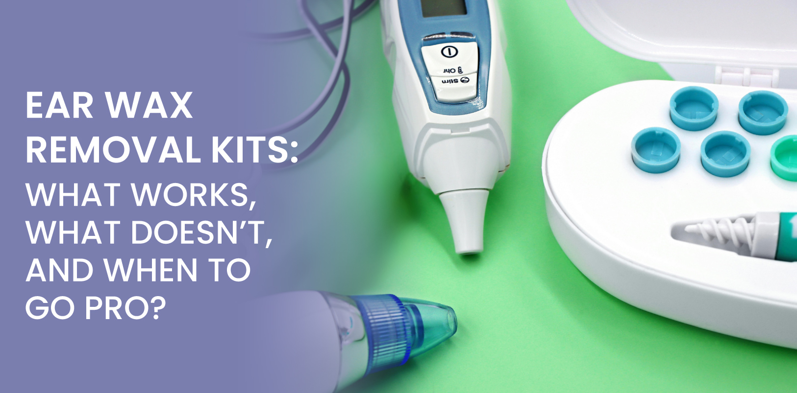 A white and turquoise ear wax removal kit is next to a digital ear thermometer on a green surface