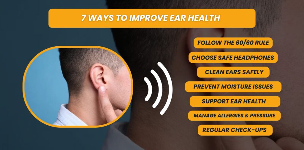 7 ways to improve ear health infographic: 60/60 rule, safe headphones, clean ears safely, manage allergies, and more.