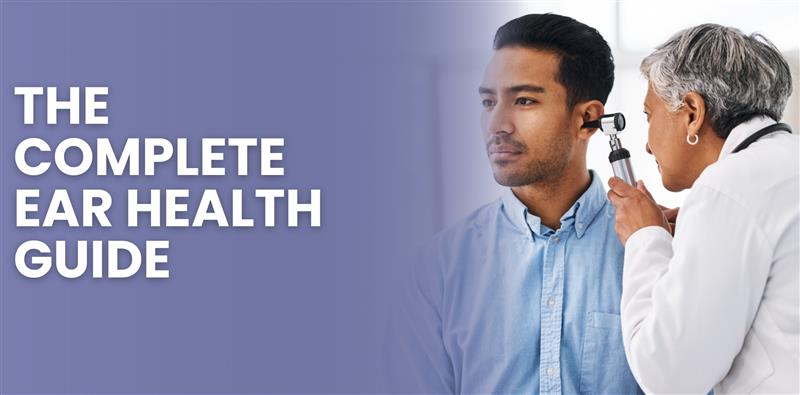 A thumbnail for the blog in which a male patient is having his ear examined by a female doctor using an otoscope, with text "THE COMPLETE EAR HEALTH GUIDE."