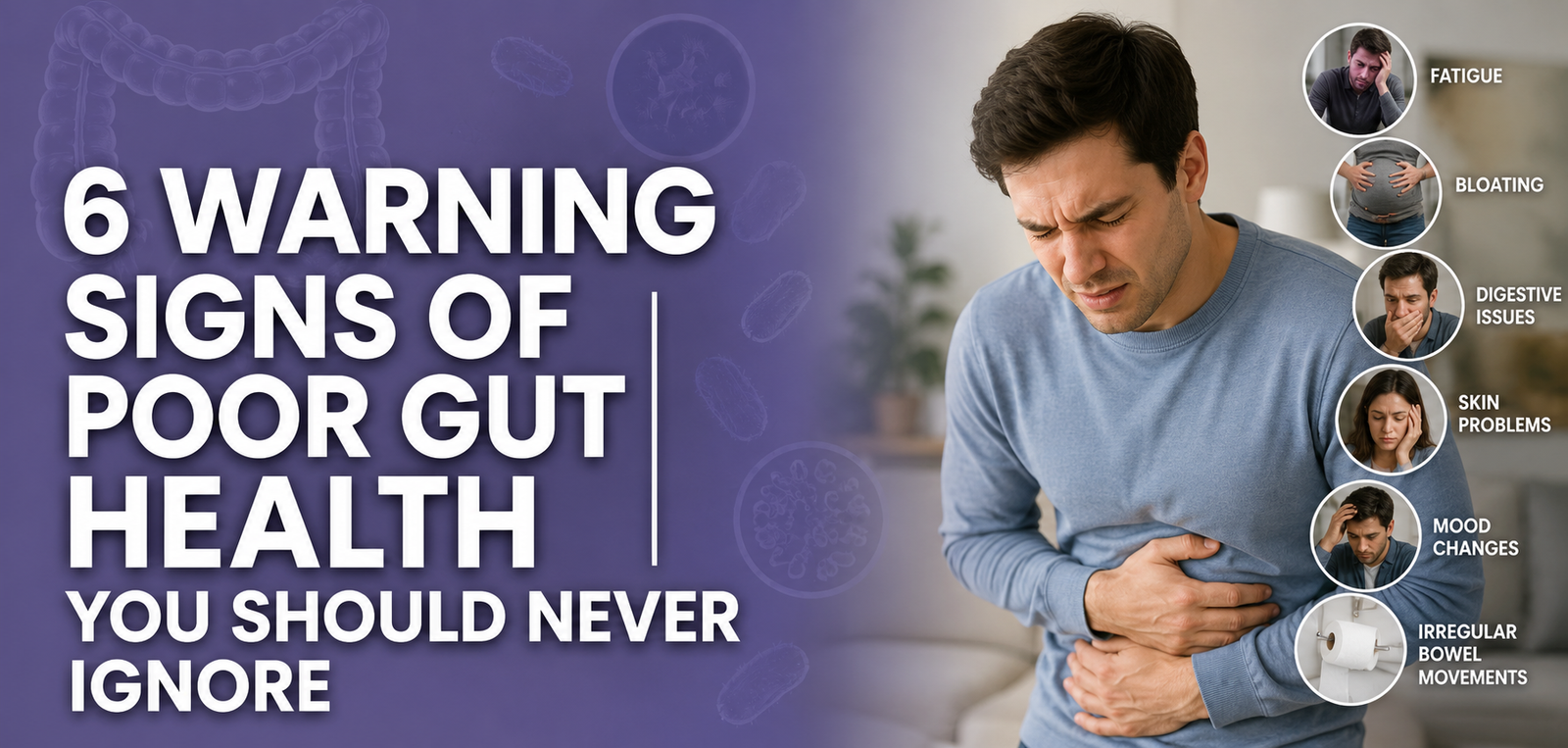 6 Warning Signs of Poor Gut Health You Should Never Ignore