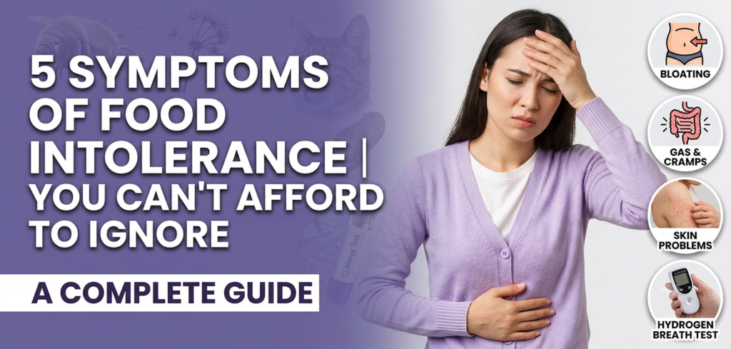 5 Symptoms of Food Intolerance You Can't Afford to Ignore