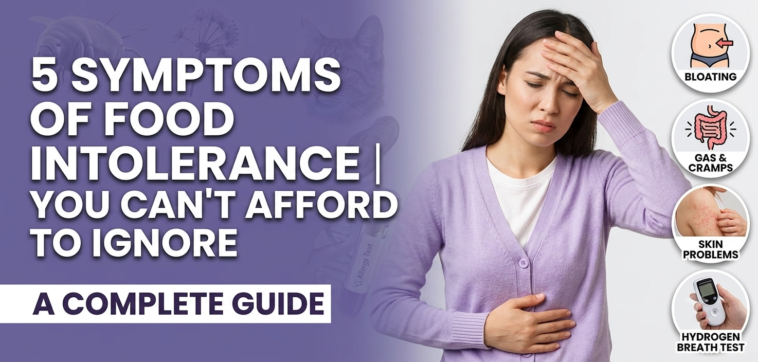 5 Symptoms of Food Intolerance You Can't Afford to Ignore